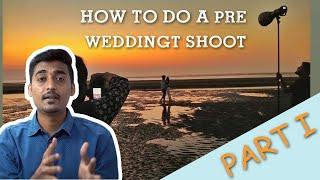 How to do a pre wedding shoot | Part-1 | Planning and Preparation