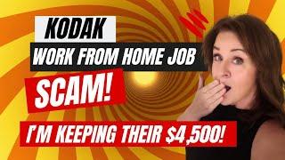 Kodak Work from Home Scam - I'm Keeping Your $4,500!