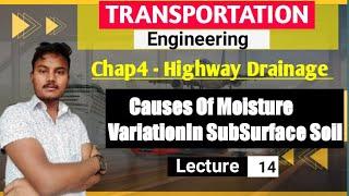 Causes Of Moisture Variation In SubGrade Soil | Highway Drainage| Surface & SubSurface Drainage |