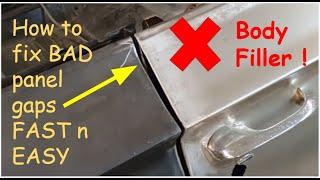 How to Fix BAD body panel gaps FAST n EASY -  Metal finish - NO body filler ! D I Y Auto Restoration