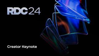 Creator Keynote | RDC 2024