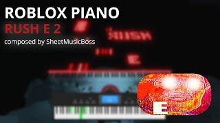 Rush E 2 (IMPOSSIBLE) | SheetMusicBoss [ROBLOX Piano]