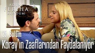 Hande, Koray'ın zaaflarından faydalanıyor - Adını Feriha Koydum 25. Bölüm