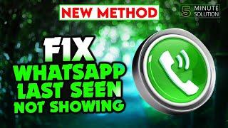 How to fix whatsapp last seen not showing 2024