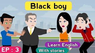 Black boy part 3 | English story | Learn English | Animated stories | Sunshine English stories