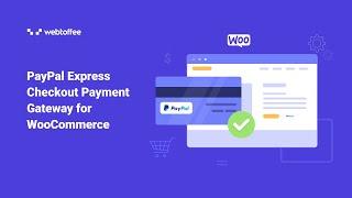 PayPal Express Checkout Payment Gateway for WooCommerce - WordPress Plugin