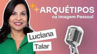 Casual Chic - Luciana Taiar - Ep. 5 - Arquétipos na Imagem Pessoal