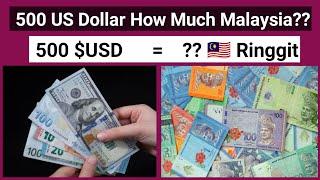 500 Dollar in Malaysia Currency | forex Ringgit to US Dollar | How much American Dollar in Malaysia