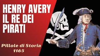 1165- Henry Avery, il Re dei Pirati [Pillole di Storia]