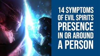 14 Symptoms of Evil Spirits Presence in or around a Person