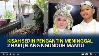 Kisah Sedih Pengantin Meninggal 2 Hari Jelang Ngunduh Mantu, Pilu Tiba-tiba Meninggal, Istri Nangis