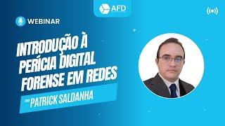 Introdução à Perícia Digital Forense em Redes, Com o Prof. Patrick Saldanha