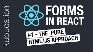 #1 React forms the native HTML/Javascript way | React Forms 4 Ways