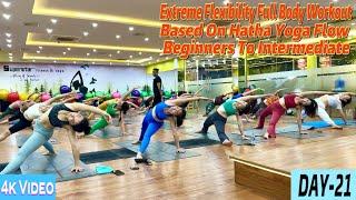 DAY-21 Extreme Flexibility Full Body Workout Based On Hatha Yoga Flow |Master Ranjeet Singh Bhatia|