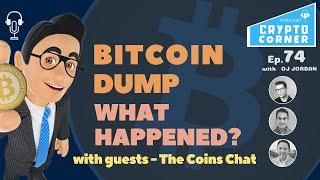 Bitcoin Dump - Why it happened plus more the Coins Chat | Crypto Corner ep 74