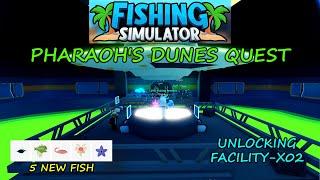 FISHING SIMULATOR"UNLOCKING FACILITY-XO2"PHARAOH'S DUNES QUEST!!! Roblox