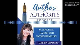 Author to Authority - Ep 340 - Marketing Basics For Entrepreneurs With Marisa Shadrick