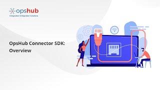 OpsHub Connector SDK: Build Custom Integrations with Ease