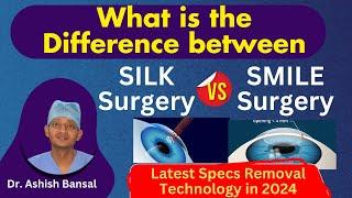 What is  Difference between SILK & SMILE procedure- which is best technology for specs removal 2024