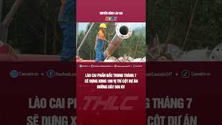 Lào Cai phấn đấu trong tháng 7 sẽ dựng xong 100 vị trí cột dự án đường dây 500 kV | THLC