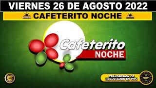 CAFETERITO NOCHE Resultado del VIERNES 26 DE AGOSTO de 2022 