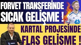 Forvet Transferinde Sıcak Gelişme ! Kartal Projesinde Flaş Gelişme !