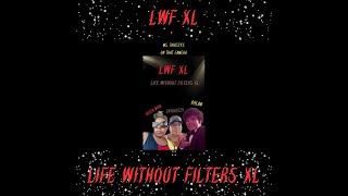 Life Without Filters XL Episode 2