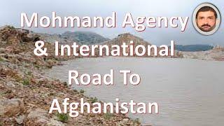 Mohmand Agency & International Road To Afghanistan