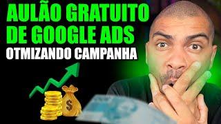 AULÃO DE GOOGLE ADS - OTIMIZAÇÃO DE CAMPANHA