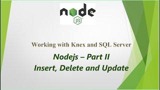 Connecting Nodejs with MS SQL Server  - Performing Insert, Delete and Update operations - Part II