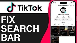 How to Fix TikTok Search Bar (2024) - Full Guide