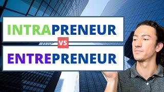 Intrapreneur Vs Entrepreneur Pt 1: A Deep Dive