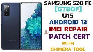 Samsung S20 FE [G780F] U15/UF Android 13 Imei Repair & Patch Cert With Chimera Tool 2024