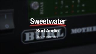 Burl Audio B16 Mothership Overview by Sweetwater