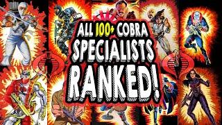 Every Cobra Specialists Ranked! (All 111 Cobra Villains!)