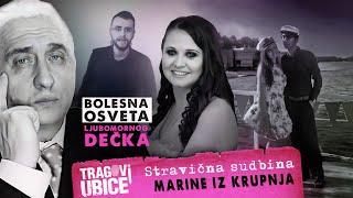 TRAGOVI UBICE 32 - Stravična sudbina MARINE IZ KRUPNJA‼ - Bolesna osveta ljubomornog decka‼