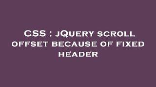 CSS : jQuery scroll offset because of fixed header