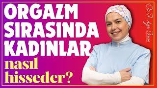 "Orgazm sırasında kadınlar nasıl hisseder?" Orgazmla İlgili Merak Edilenler @dr.ayseduman