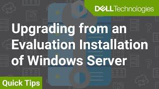 Upgrading from an Evaluation Installation of Windows Server QuickTips