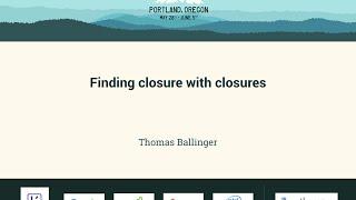 Thomas Ballinger - Finding closure with closures - PyCon 2016