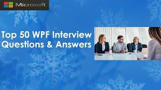 Windows Presentation Foundation (WPF) Interview | Top 50 Q&A | For Fresh & Experienced Candidates