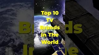 Top 10 TV Brands In The World #shorts