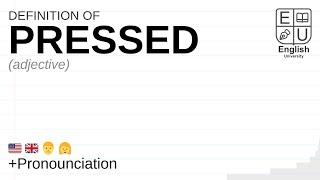 PRESSED meaning, definition & pronunciation | What is PRESSED? | How to say PRESSED