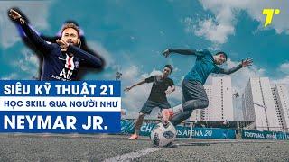 NEYMAR CHOP | SUPER SKILL / SIÊU KỸ THUẬT | Tập 21 | Tungage