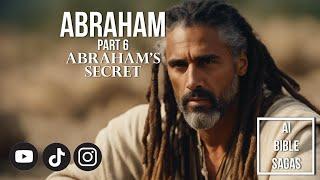 ABRAHAM - Part 6: Abraham's Secret