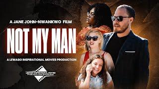 Not My Man | Faith Based Inspirational Romance Drama | Jane John-Nwankwo