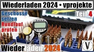 Wiederladen 2024 • Teil 4 • Geschoss setzen & Rundlauf prüfen • kompletter Prozess vprojekte