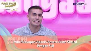 Ada Hubungan Apanih Antara Aisar Khaled Dengan Fuji - PAGI PAGI AMBYAR (11/12/24) P1