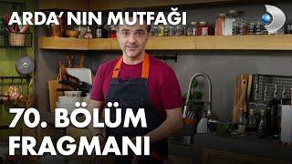 Arda'nın Mutfağı 70. Bölüm Fragmanı