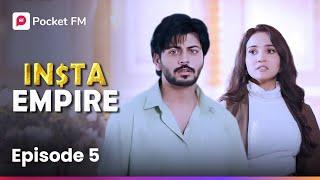Episode 5 | Insta Empire | Pocket FM